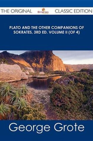 Cover of Plato and the Other Companions of Sokrates, 3rd Ed. Volume II (of 4) - The Original Classic Edition