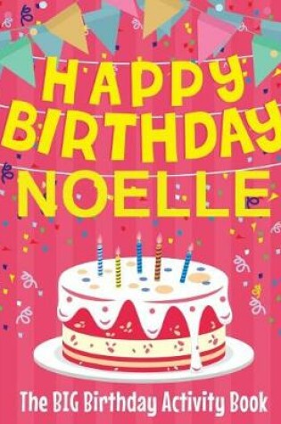 Cover of Happy Birthday Noelle - The Big Birthday Activity Book