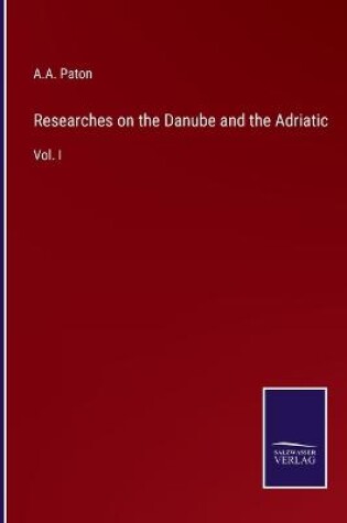 Cover of Researches on the Danube and the Adriatic