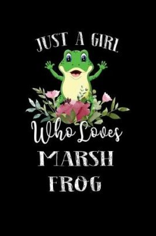 Cover of Just a Girl Who Loves Marsh Frog