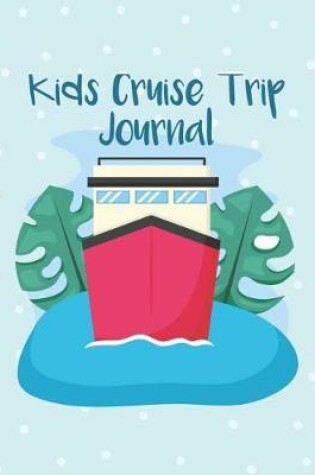 Cover of Kids Cruise Trip Journal