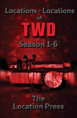 Cover of Locations-Locations of TWD Seasons 1-6