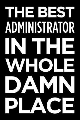 Book cover for The Best Administrator in the Whole Damn Place