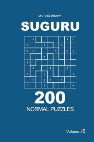 Cover of Suguru - 200 Normal Puzzles 9x9 (Volume 5)