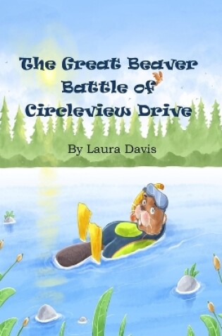 Cover of The Great Beaver Battle of Circleview Drive