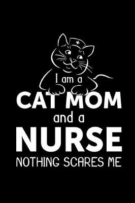 Book cover for I'm a Cat Mom and a Nurse Nothing Scares Me