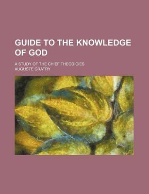 Book cover for Guide to the Knowledge of God; A Study of the Chief Theodicies