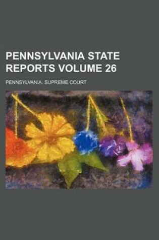 Cover of Pennsylvania State Reports Volume 26