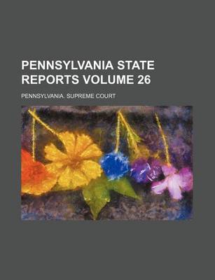 Book cover for Pennsylvania State Reports Volume 26