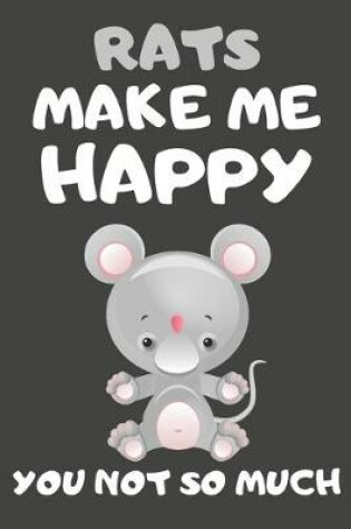 Cover of Rats Make Me Happy You Not So Much