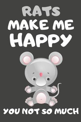 Book cover for Rats Make Me Happy You Not So Much