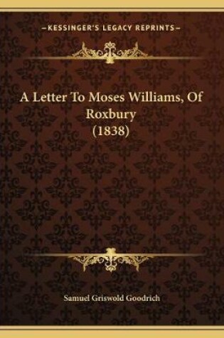 Cover of A Letter To Moses Williams, Of Roxbury (1838)