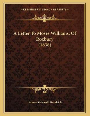 Book cover for A Letter To Moses Williams, Of Roxbury (1838)