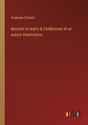 Book cover for Bozzetti di teatro & Confessioni di un autore drammatico