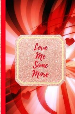 Cover of Love Me Some More-Red Hearts