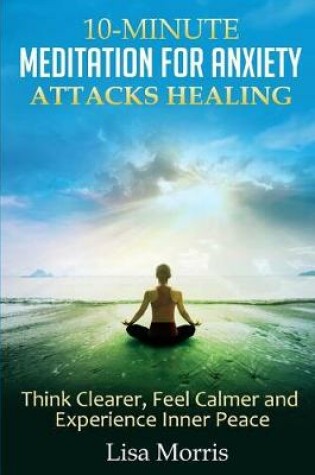 Cover of 10-Minute Meditation for Anxiety Attacks Healing