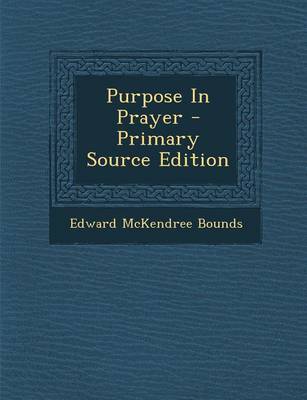 Book cover for Purpose in Prayer - Primary Source Edition