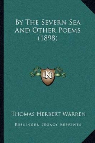 Cover of By The Severn Sea And Other Poems (1898)