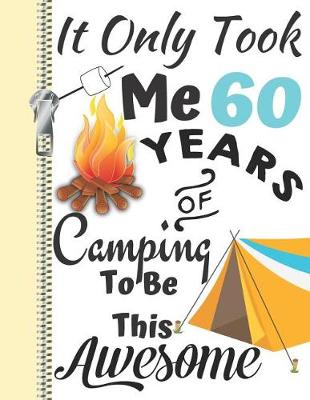 Book cover for It Only Took Me 60 Years of Camping to Be This Awesome