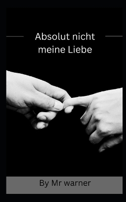 Book cover for Absolut nicht meine Liebe