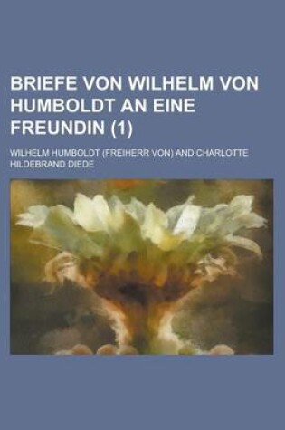 Cover of Briefe Von Wilhelm Von Humboldt an Eine Freundin (1)