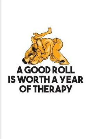 Cover of A Good Roll Is Worth A Year Of Therapy