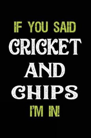 Cover of If You Said Cricket and Chips I'm in