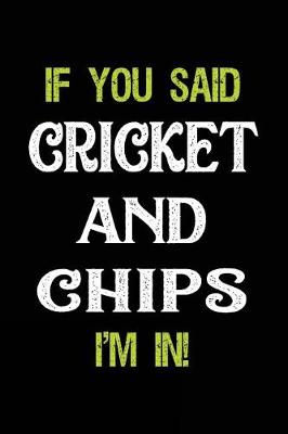Book cover for If You Said Cricket and Chips I'm in