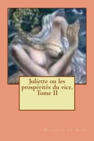 Cover of Juliette ou les prosperites du vice, Tome II