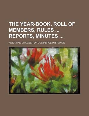 Book cover for The Year-Book, Roll of Members, Rules Reports, Minutes