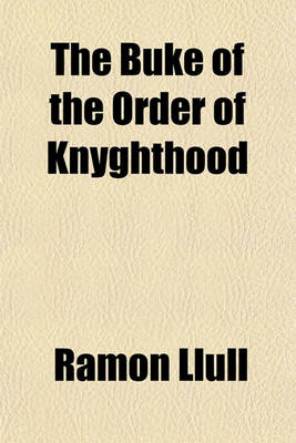 Book cover for The Buke of the Order of Knyghthood