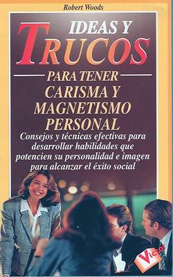 Cover of Ideas y Trucos Para Tener Carisma y Magnetismo Personal