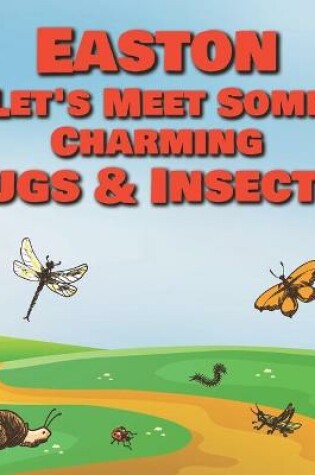 Cover of Easton Let's Meet Some Charming Bugs & Insects!
