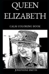 Book cover for Queen Elizabeth Calm Coloring Book