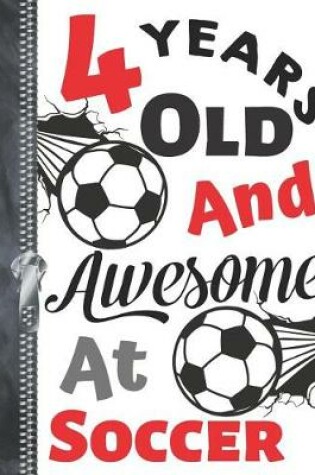 Cover of 4 Years Old and Awesome at Soccer