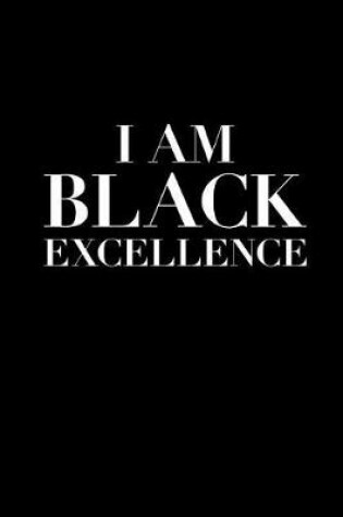 Cover of I Am Black Excellence