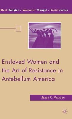 Cover of Enslaved Women and the Art of Resistance in Antebellum America