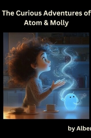 Cover of The Curious Adventures of Atom & Molly