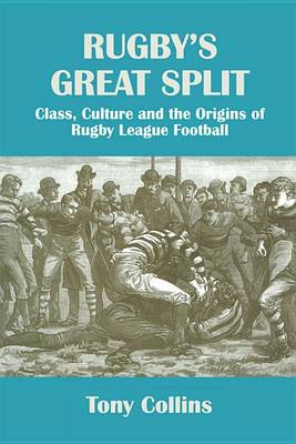 Book cover for Rugby's Great Split: Class, Culture and the Origins of Rugby League Football