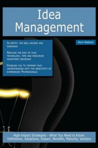 Cover of Idea Management: High-Impact Strategies - What You Need to Know: Definitions, Adoptions, Impact, Benefits, Maturity, Vendors