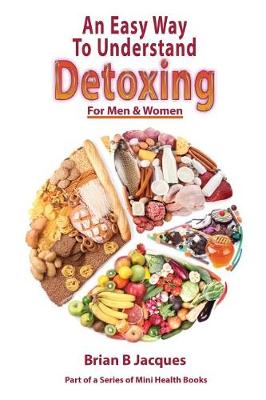 Book cover for An Easy Way To Understand Detoxing For Men And Women