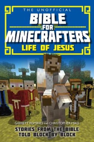 Cover of The Unofficial Bible for Minecrafters: Life of Jesus