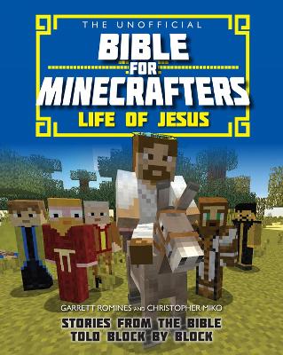 Book cover for The Unofficial Bible for Minecrafters: Life of Jesus