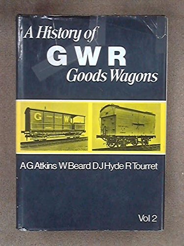 Book cover for History of Great Western Railway Goods Wagons