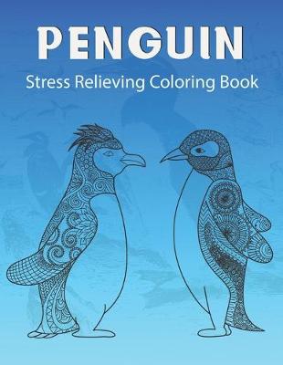 Book cover for Penguin Stress Relieving Coloring Book
