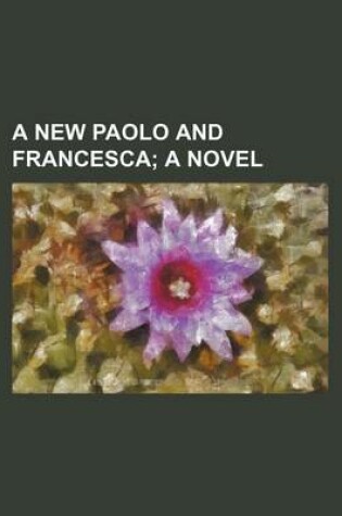 Cover of A New Paolo and Francesca; A Novel