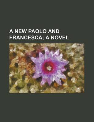 Book cover for A New Paolo and Francesca; A Novel