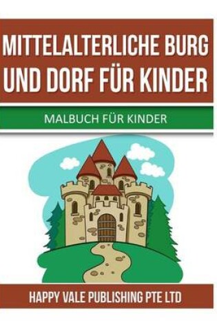 Cover of Mittelalterliche Burg Und Dorf für Kinder