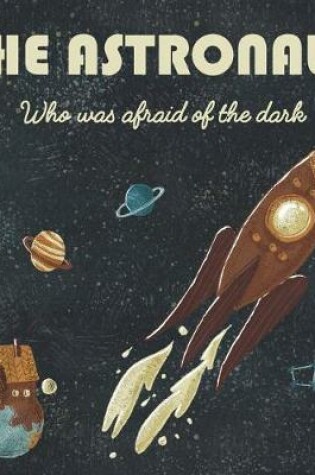 Cover of The Astronaut who was afraid of the dark