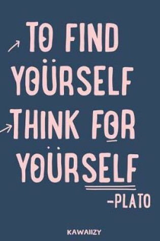 Cover of To Find Yourself Think for Yourself - Plato